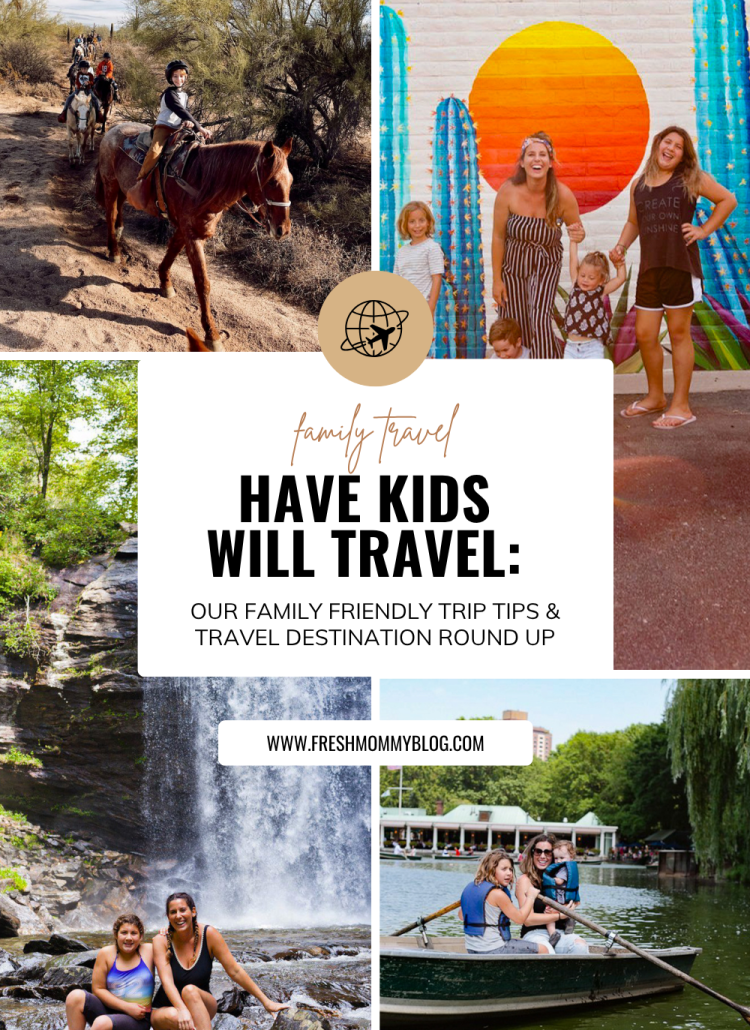Have Kids Will Travel: Our Family Friendly Trip Tips + Round Up