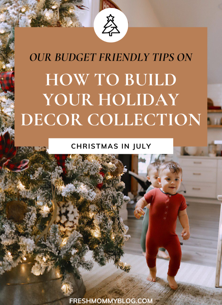 Christmas in July: Building Your Dream Holiday Decor Collection on a Budget
