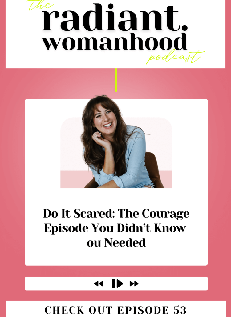 Do It Scared – Cultivate Courage: The Courage Episode You Didn’t Know You Needed